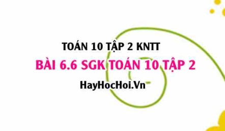 Bài 6.6 SGK Toán 10 tập 2 Kết nối tri thức